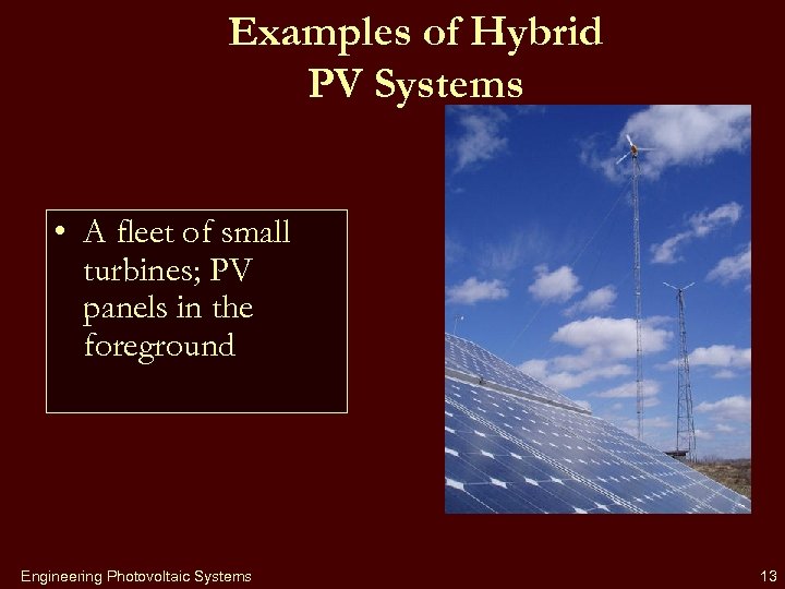 Examples of Hybrid PV Systems • A fleet of small turbines; PV panels in