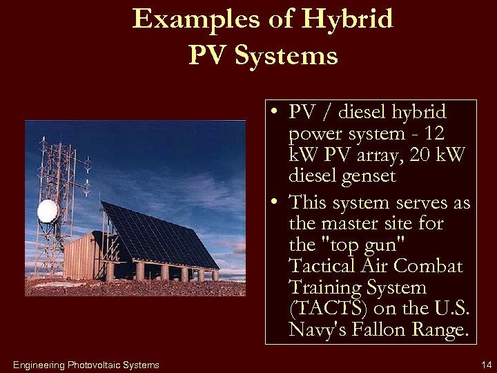 Examples of Hybrid PV Systems • PV / diesel hybrid power system - 12
