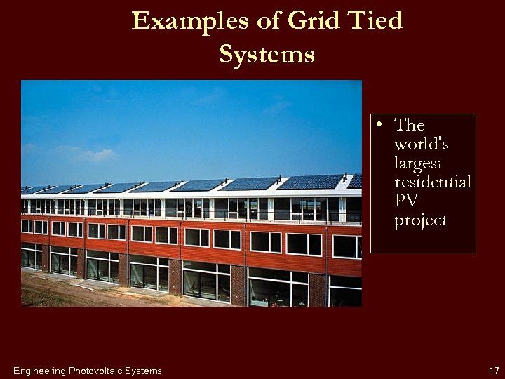 Examples of Grid Tied Systems • The world's largest residential PV project Engineering Photovoltaic