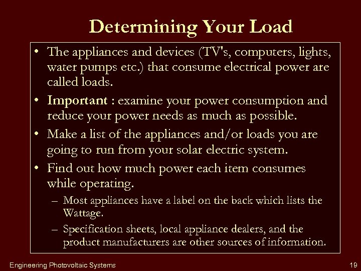 Determining Your Load • The appliances and devices (TV's, computers, lights, water pumps etc.