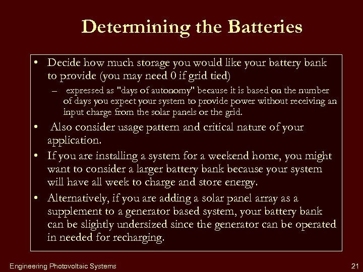 Determining the Batteries • Decide how much storage you would like your battery bank