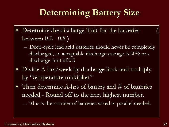 Determining Battery Size • Determine the discharge limit for the batteries between 0. 2