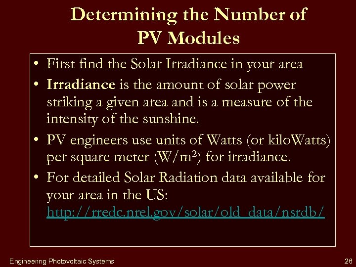 Determining the Number of PV Modules • First find the Solar Irradiance in your