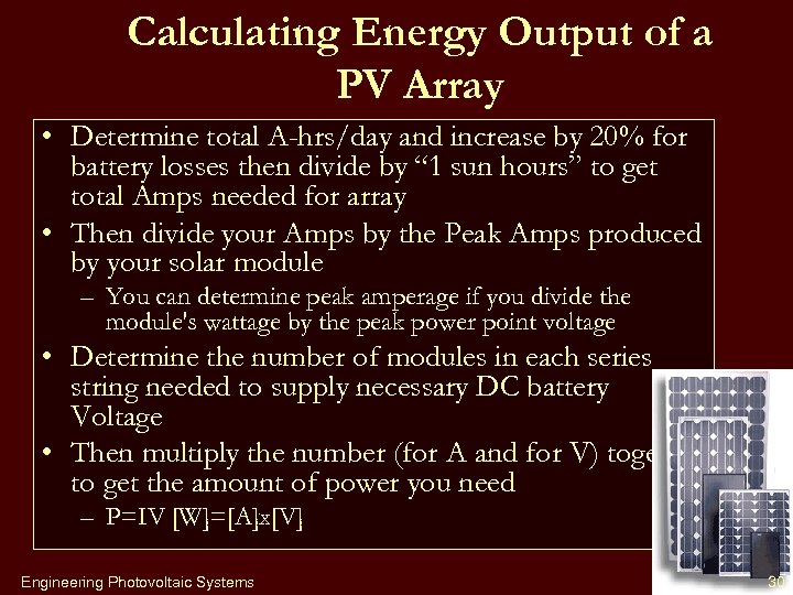 Calculating Energy Output of a PV Array • Determine total A-hrs/day and increase by