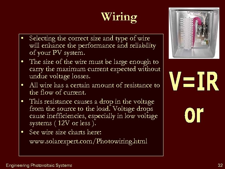 Wiring • Selecting the correct size and type of wire will enhance the performance