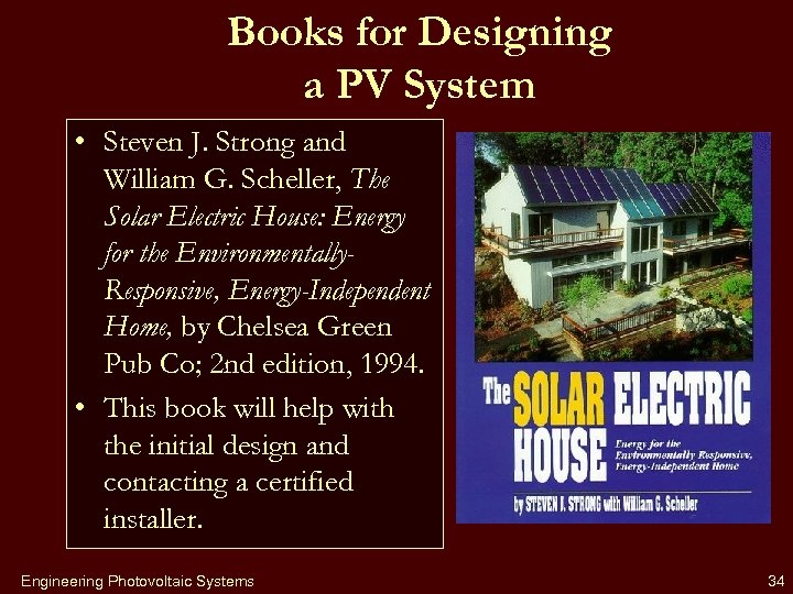Books for Designing a PV System • Steven J. Strong and William G. Scheller,