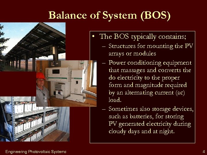Balance of System (BOS) • The BOS typically contains; – Structures for mounting the