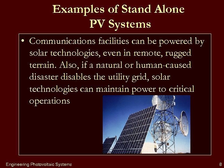 Examples of Stand Alone PV Systems • Communications facilities can be powered by solar