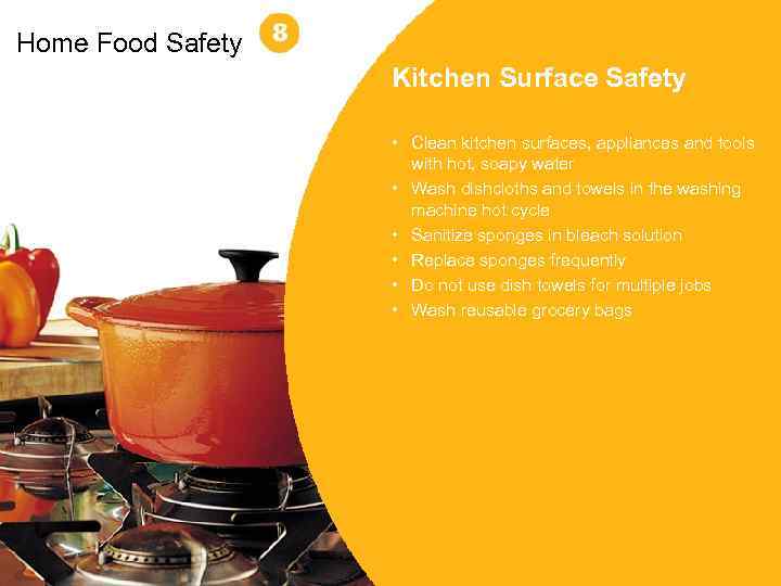 Home Food Safety Kitchen Surface Safety • Clean kitchen surfaces, appliances and tools with