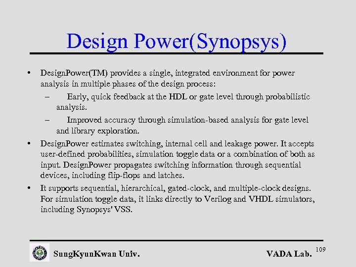 Design Power(Synopsys) • • • Design. Power(TM) provides a single, integrated environment for power