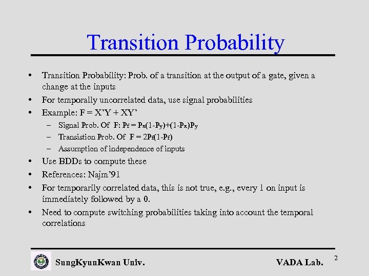 Transition Probability • • • Transition Probability: Prob. of a transition at the output