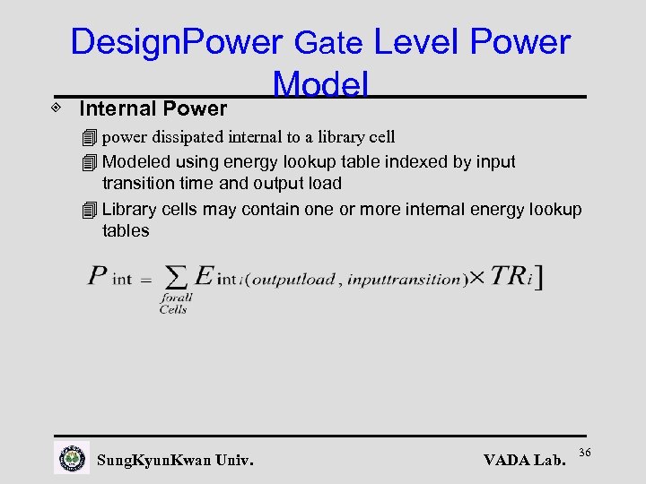 Design. Power Gate Level Power Model ◈ Internal Power 4 power dissipated internal to