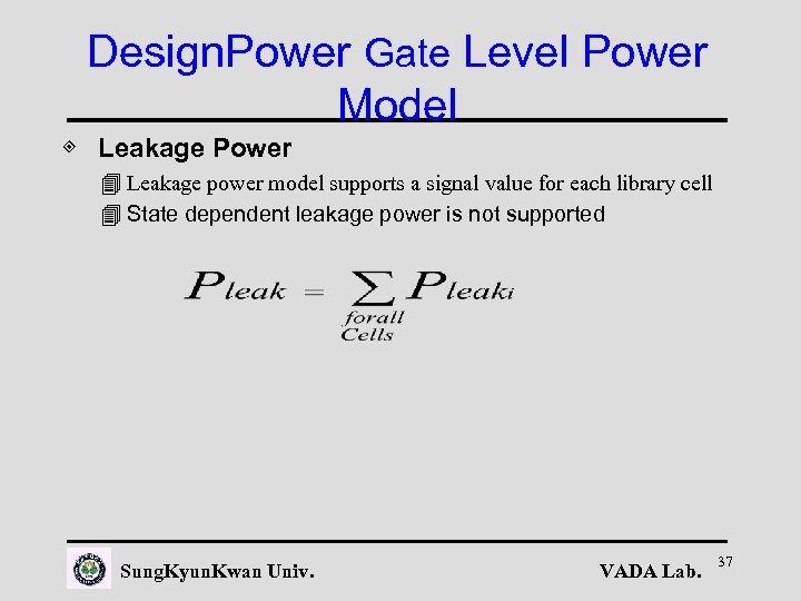 Design. Power Gate Level Power Model ◈ Leakage Power 4 Leakage power model supports