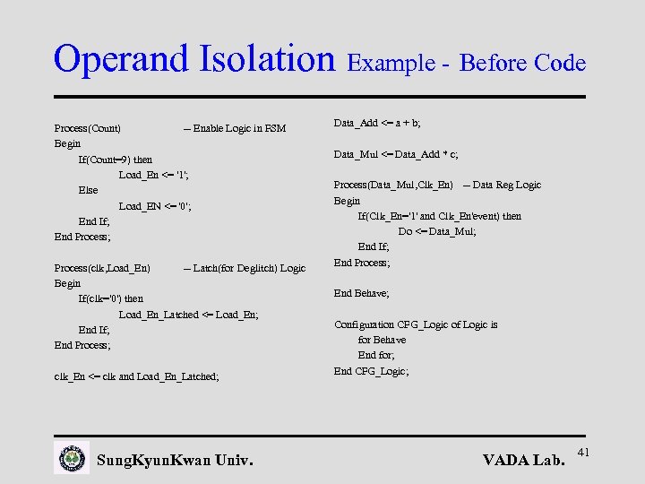 Operand Isolation Example - Before Code Process(Count) -- Enable Logic in FSM Begin If(Count=9)