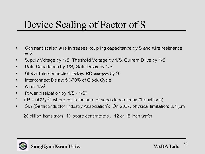 Device Scaling of Factor of S • • • Constant scaled wire increases coupling