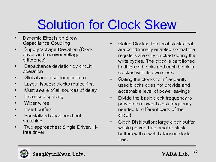 Solution for Clock Skew • • • Dynamic Effects on Skew Capacitance Coupling Supply