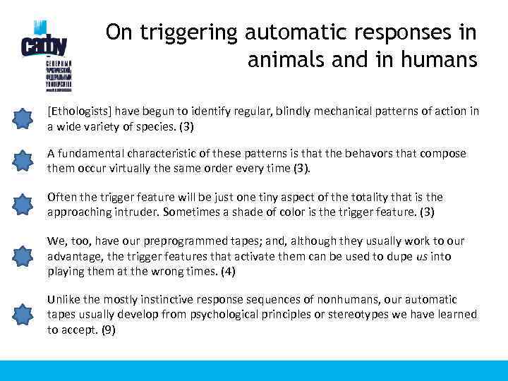 On triggering automatic responses in animals and in humans [Ethologists] have begun to identify