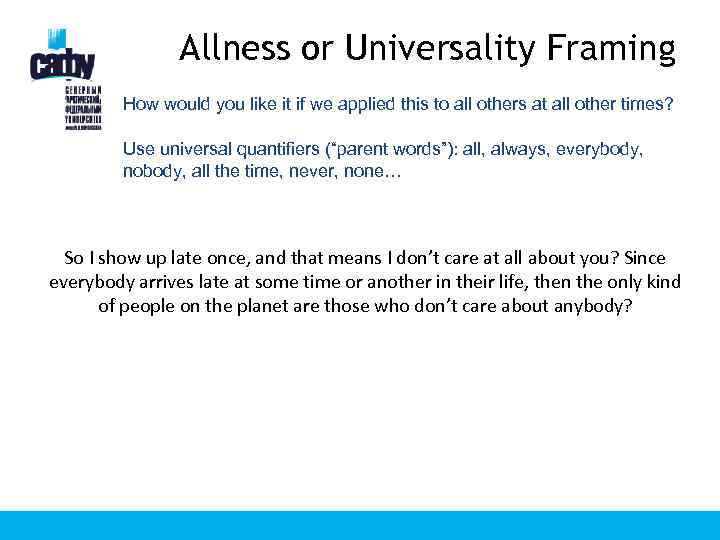 Allness or Universality Framing How would you like it if we applied this to