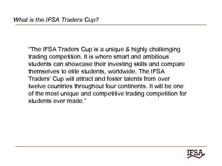 What is the IFSA Traders Cup? “The IFSA Traders Cup is a unique &