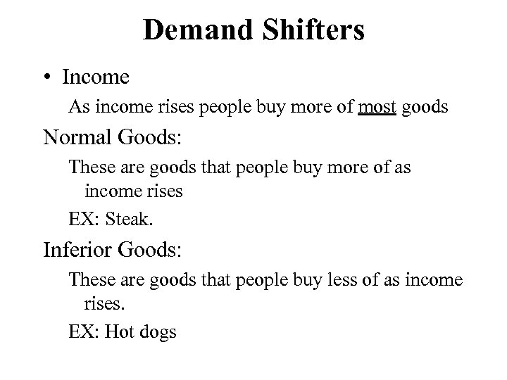 Demand Shifters • Income As income rises people buy more of most goods Normal
