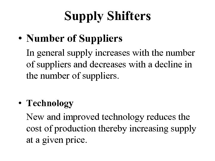 Supply Shifters • Number of Suppliers In general supply increases with the number of