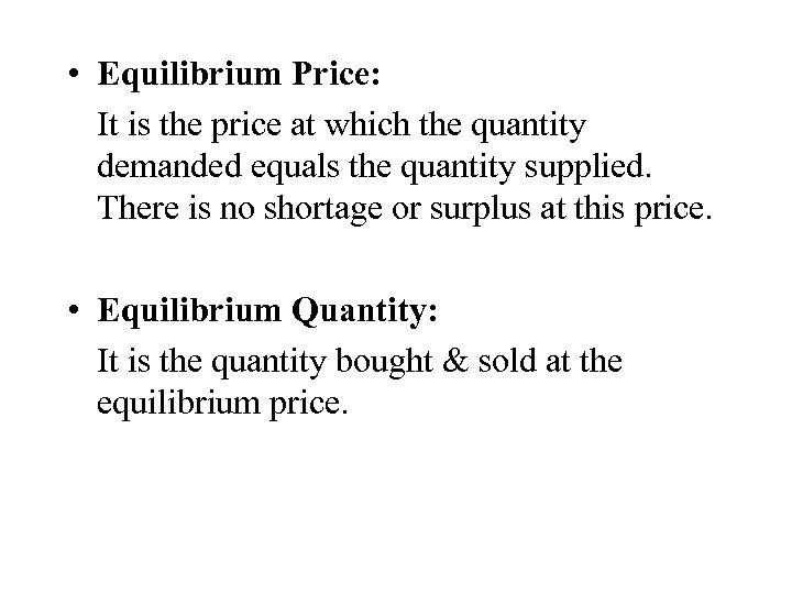  • Equilibrium Price: It is the price at which the quantity demanded equals