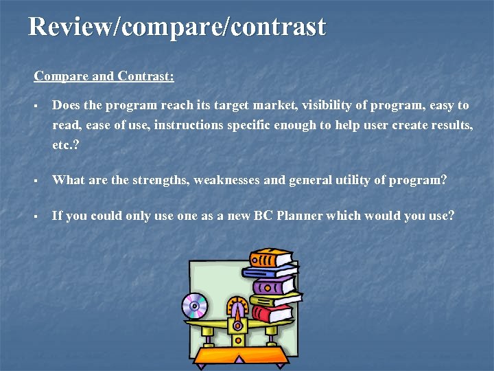 Review/compare/contrast Compare and Contrast: § Does the program reach its target market, visibility of