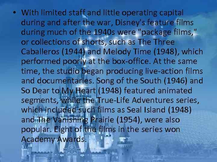  • With limited staff and little operating capital during and after the war,