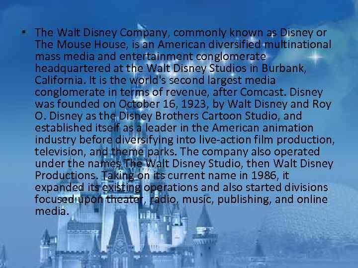  • The Walt Disney Company, commonly known as Disney or The Mouse House,