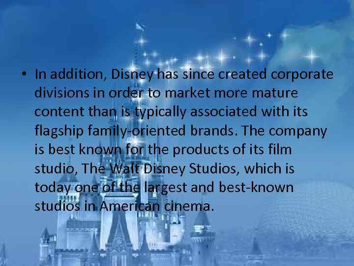  • In addition, Disney has since created corporate divisions in order to market