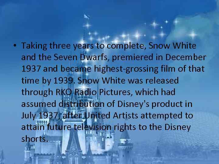  • Taking three years to complete, Snow White and the Seven Dwarfs, premiered