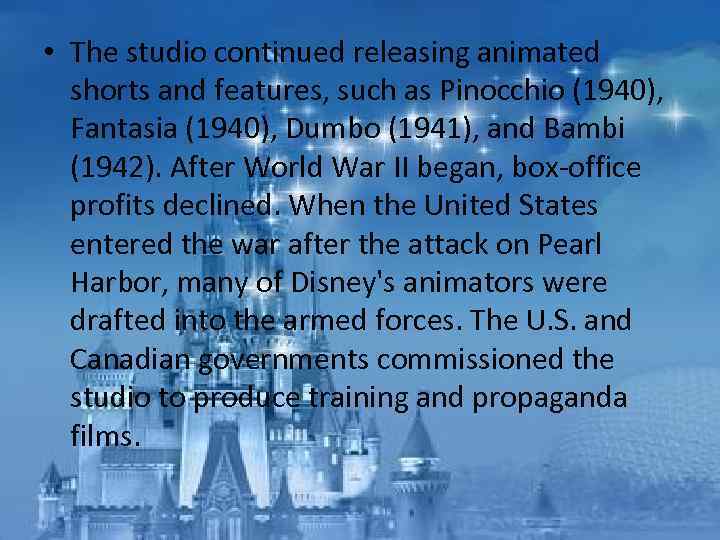  • The studio continued releasing animated shorts and features, such as Pinocchio (1940),