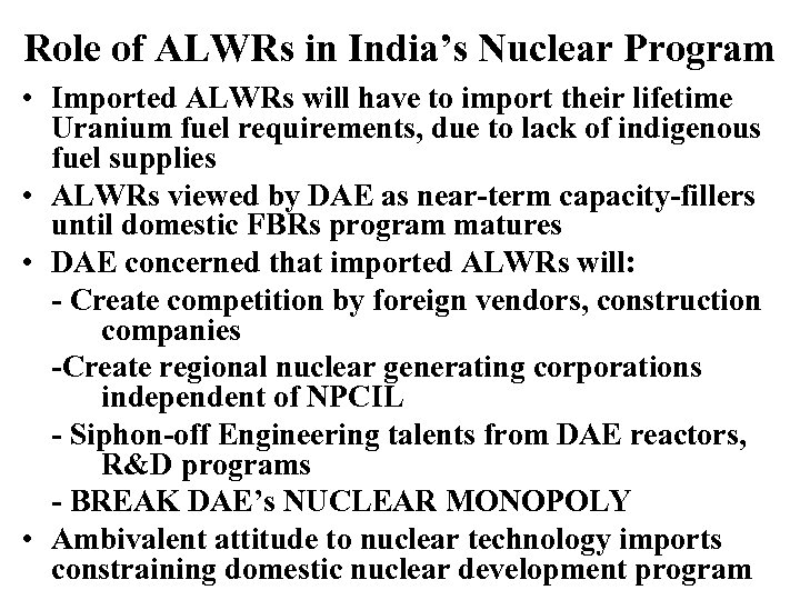Role of ALWRs in India’s Nuclear Program • Imported ALWRs will have to import
