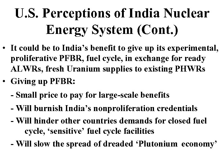 U. S. Perceptions of India Nuclear Energy System (Cont. ) • It could be