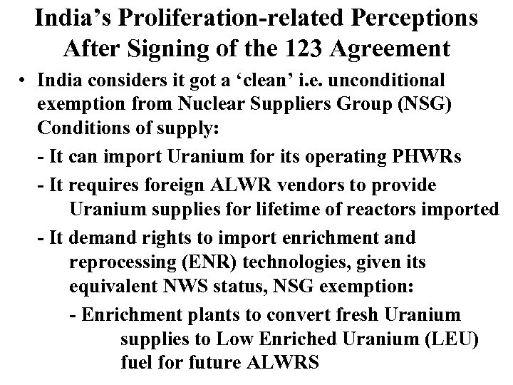 India’s Proliferation-related Perceptions After Signing of the 123 Agreement • India considers it got