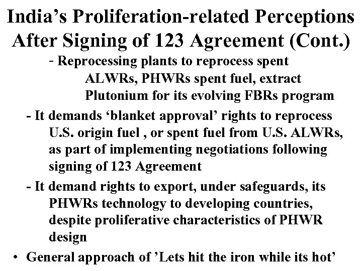 India’s Proliferation-related Perceptions After Signing of 123 Agreement (Cont. ) - Reprocessing plants to