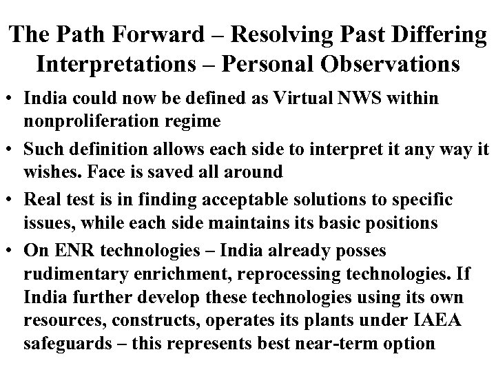 The Path Forward – Resolving Past Differing Interpretations – Personal Observations • India could