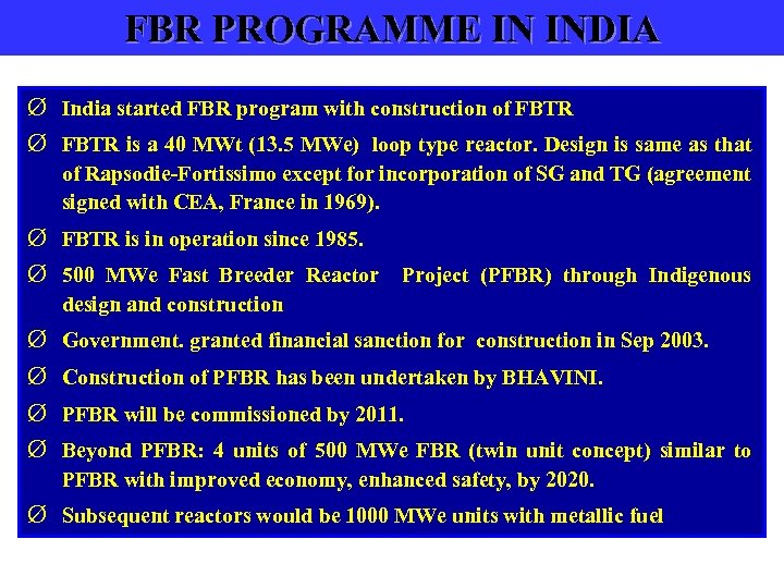 FBR PROGRAMME IN INDIA Ø India started FBR program with construction of FBTR Ø