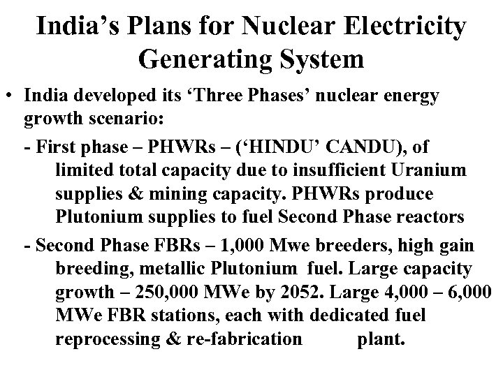 India’s Plans for Nuclear Electricity Generating System • India developed its ‘Three Phases’ nuclear
