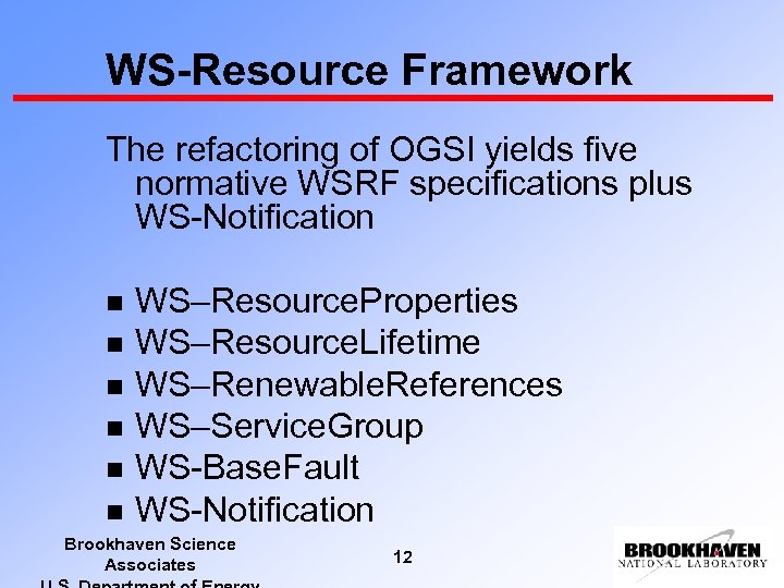 WS-Resource Framework The refactoring of OGSI yields five normative WSRF specifications plus WS-Notification n