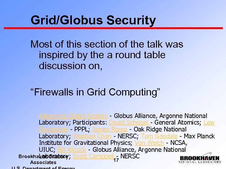 Grid/Globus Security Most of this section of the talk was inspired by the a