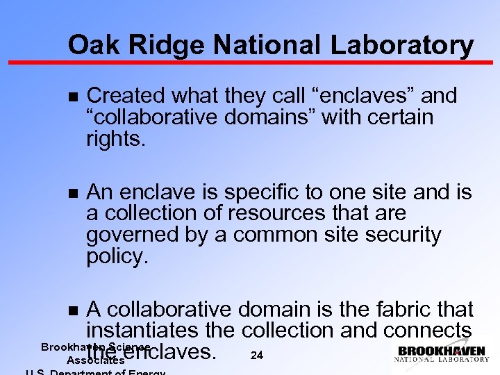 Oak Ridge National Laboratory n Created what they call “enclaves” and “collaborative domains” with