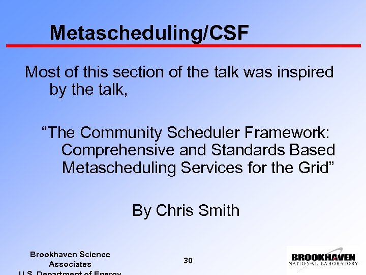 Metascheduling/CSF Most of this section of the talk was inspired by the talk, “The