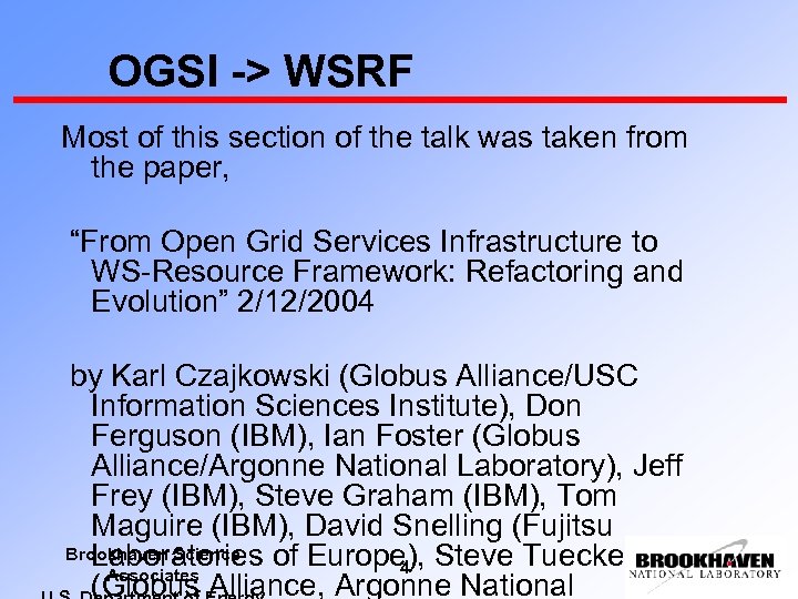 OGSI -> WSRF Most of this section of the talk was taken from the