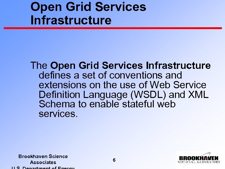 Open Grid Services Infrastructure The Open Grid Services Infrastructure defines a set of conventions