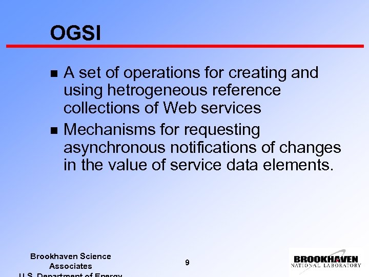 OGSI n n A set of operations for creating and using hetrogeneous reference collections