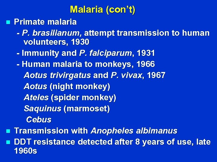 Malaria (con’t) n n n Primate malaria - P. brasilianum, attempt transmission to human