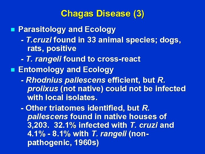 Chagas Disease (3) n n Parasitology and Ecology - T. cruzi found in 33