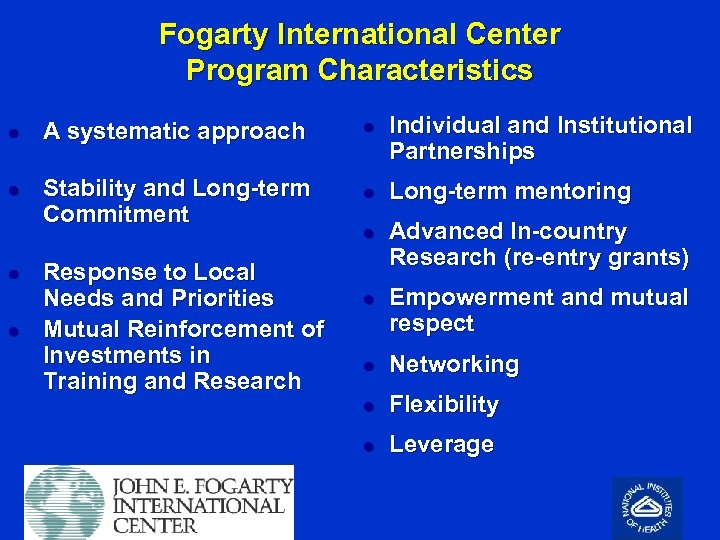 Fogarty International Center Program Characteristics l A systematic approach l Individual and Institutional Partnerships