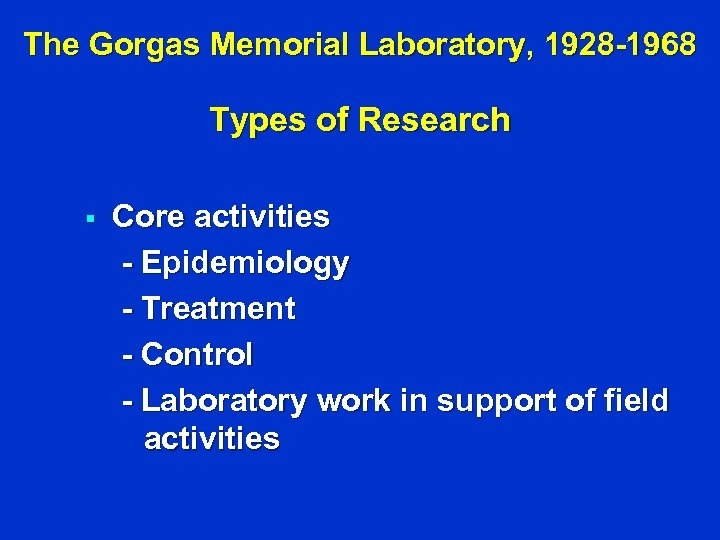 The Gorgas Memorial Laboratory, 1928 -1968 Types of Research § Core activities - Epidemiology